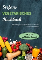 Stefan Rhein - Stefans vegetarisches Kochbuch