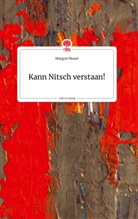 Margret Moser - Kann Nitsch verstaan!. Life is a Story - story.one