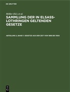 Friedrich Althoff, Richard Förtsch, O. Grünewald, A. Harseim, Adolf Keller, Albert Leoni... - Sammlung der in Elsaß-Lothringen geltenden Gesetze - Abteilung 2, Band 1: Gesetze aus der Zeit von 1896 bis 1900