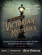 Arthur Conan Doyle, Otto Penzler, Edgar  Allan Poe, Osca Wilde, Oscar Wilde, Ott Penzler... - The Big Book of Victorian Mysteries