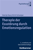 Ulrich Schweiger, Valerij Sipos, Valerija Sipos - Therapie der Essstörung durch Emotionsregulation