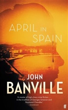 John Banville - April in Spain