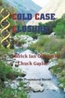 Chuck Gaylor, Patrick Ian O'Donnell - Cold Case Closure: A Police Procedural Novel