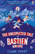Clare Povey, Clare Povey, Povey Clare - The Unexpected Tale of Bastien Bonlivre
