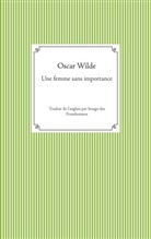 Oscar Wilde - Une femme sans importance