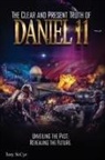 Tory St Cyr, Tory St. Cyr - The Clear and Present Truth of Daniel 11