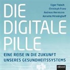 Elga Fleisch, Elgar Fleisch, Christop Franz, Christoph Franz, Andreas Herrmann, Annette Mönninghoff... - Die digitale Pille, Audio-CD (Hörbuch)