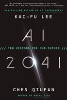 Qiufan Chen, Kai-F Lee, Kai-Fu Lee, Lee Kai-Fu, Chen Qiufan - AI 2041