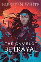 Kiersten White - The Camelot Betrayal