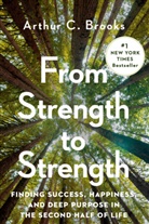 Arthur Brooks, Arthur C Brooks, Arthur C. Brooks, Brooks Arthur C. - From Strength to Strength
