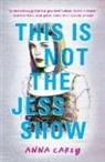 Anna Carey - This Is Not the Jess Show