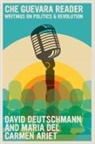 David Deutschmann, Maria del Carmen Ari Garcia - The Che Guevara Reader