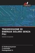T Gomathi, T. Gomathi, Poonguzhali S, POONGUZHALI S., V Vedanarayanan, … - TRASMISSIONE DI ENERGIA SOLARE SENZA FILI Sistema incorporato