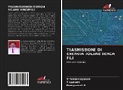T Gomathi, T. Gomathi, Poonguzhali S, POONGUZHALI S., V Vedanarayanan, V. Vedanarayanan - TRASMISSIONE DI ENERGIA SOLARE SENZA FILI