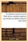 Joseph Addison, Bellecour, Collectif, Destouches - Le tambour nocturne ou le mari