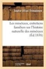 Sophie Ulliac-Trémadeure, Ulliac-Tremadeure-S - Les mineraux, entretiens