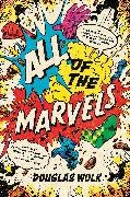 Douglas Wolk - All of the Marvels - An Amazing Voyage into Marvel's Universe and 27,000 Superhero Comics