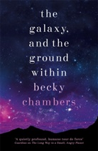 Becky Chambers, Chambers Becky - The Galaxy, and the Ground Within