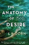 L R Dorn, L. R. Dorn, L.R. Dorn - The Anatomy of Desire