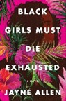 Jayne Allen - Black Girls Must Die Exhausted