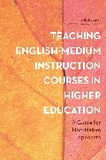 Ruth Breeze, Ruth (University of Navarra Breeze, Breeze Ruth, Carmen Sancho Guinda, Dr Carmen Sancho (Universidad Politecnica de Madrid Guinda - Teaching English-Medium Instruction Courses in Higher Education A Guide for Non-Native Speakers