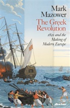 Mark Mazower - The Greek Revolution