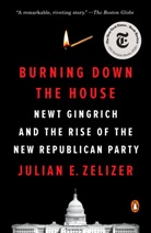 Julian E Zelizer, Julian E. Zelizer - Burning Down the House