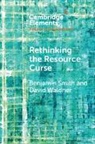 Benjamin Smith, Benjamin (University of Florida) Waldner Smith, David Waldner, Waldner David - Rethinking the Resource Curse