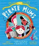 Jodie Lancet-Grant, Lydia Corry - The Pirate Mums