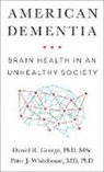 Daniel R. George, Daniel R. (Associate Professor George, Peter J. Whitehouse, Peter J. (Director Whitehouse - American Dementia