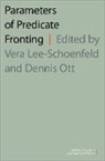 Lee-Schoenfeld, Vera (Associate Professor of Lingu Lee-Schoenfeld, Vera Lee-Schoenfeld, Lee-Schoenfeld Vera, Dennis Ott, Ott Dennis - Parameters of Predicate Fronting
