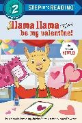 Anna Dewdney, Anna Dewdney - Llama Llama Be My Valentine! Step into Reading