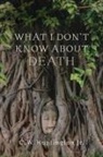 C. W. Huntington - What I Don''t Know About Death