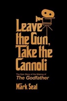 Mark Seal - Leave the Gun, Take the Cannoli