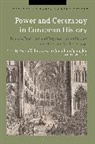 Anna Kalinowska, Jonathan Spangler, Anna Kalinowska, Jonathan Spangler - Power and Ceremony in European History
