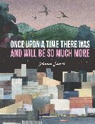Johanna Schaible, Johanna Schaible - Once Upon a Time There Was and Will Be So Much More