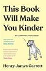 Henry James Garrett, Henry James Garrett - This Book Will Make You Kinder