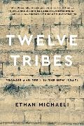 Ethan Michaeli - Twelve Tribes - Promise and Peril in the New Israel