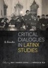 Ana Y. (EDT)/ R a Ramos-Zayas, Ana Y. (EDT)/ R·a Ramos-Zayas, Ana Y Ramos-Zayas, Ana Y. Ramos-Zayas, Merida M. Rua, Mérida M Rúa... - Critical Dialogues in Latinx Studies