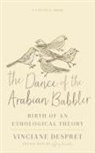 Vinciane Despret, Vinciane/ Bussolini Despret - Dance of the Arabian Babbler