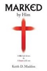 Keith D. Maddox - Marked by Him
