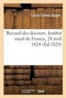 Louis-Simon Auger, Auger-l s, Georges Cuvier, Pierre-Édouard Lemontey, Abel Rémusat - Recueil des discours. institut
