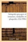Collectif, Félix-Bienaimé Feuardent, Camille Rollin - Antiquites grecques et romaines,