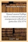 Pierre Justinien Marie Viallon, Viallon-p j m - Manuel musical solfege vocal ou