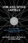 Luke Garrod, Joseph E Harrington, Joseph E. Harrington, Joseph E. Harrington Jr., Joseph E. Harrington Jr., Matth Olczak... - Hub-and-Spoke Cartels