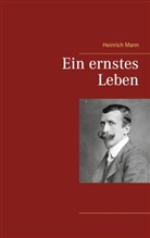 Heinrich Mann - Ein ernstes Leben
