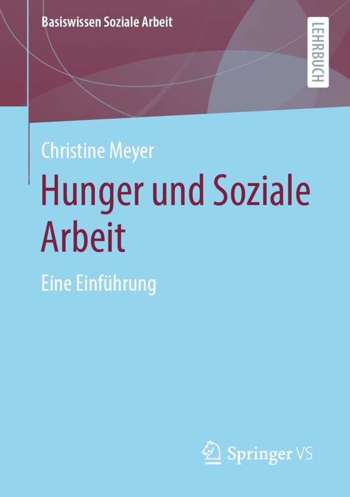 Christine Meyer - Hunger und Soziale Arbeit - Eine Einführung