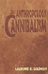 Goldman Laurence R., L. R. Goldman, Laurence R. Goldman - The Anthropology of Cannibalism
