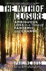 Pauline Boss, Pauline (University of Minnesota) Boss - The Myth of Closure
