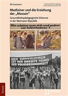 Jill Gossmann - Mediziner und die Erziehung der "Massen"